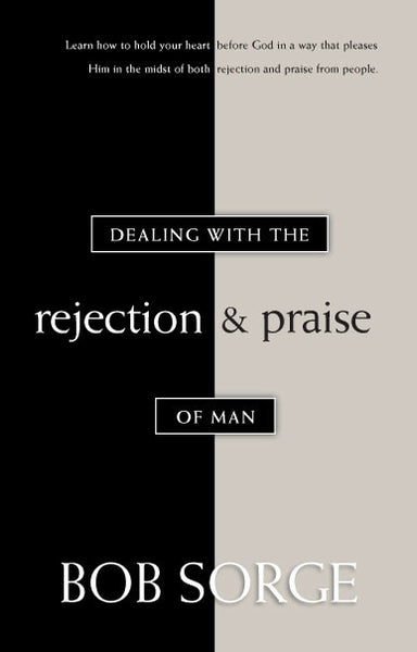Dealing With the Rejection and Praise of Man (eBook)
