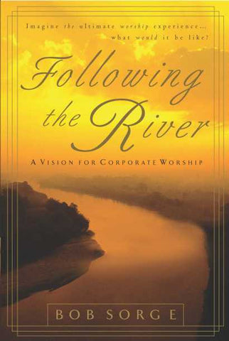 Following the River: A Vision for Corporate Worship