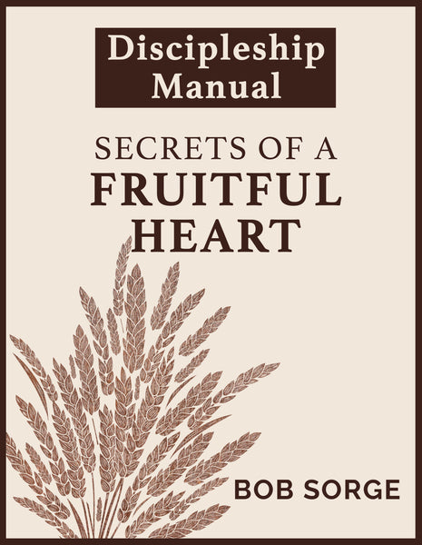 //Secrets of a Fruitful Heart: DISCIPLESHIP MANUAL//