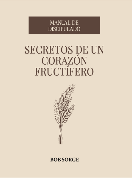 Secretos de un Corazón Fructífero: Manual de Discipulado (eBook)